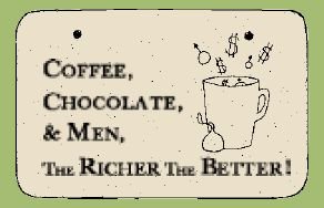'COFFEE, CHOCOLATE ..' Weatherproof SAYINGS Sign/Plaque