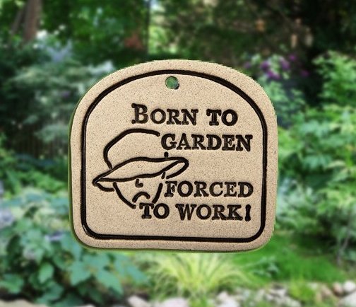 ' BORN TO GARDEN ..... ' Weatherproof PLAQUE with Hanger