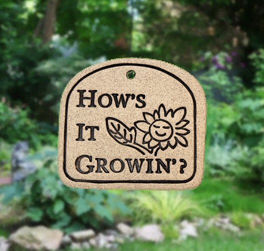 ' HOW'S IT GROWIN'? ' Weatherproof PLAQUE with Hanger