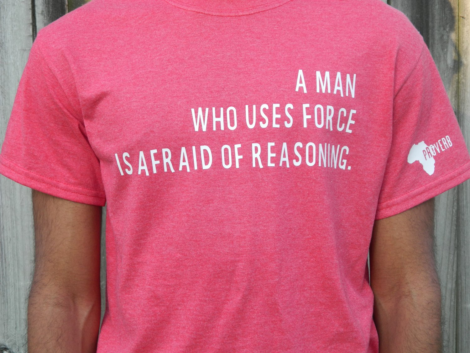 African Proverb T-Shirt/A Man Who Uses Force...