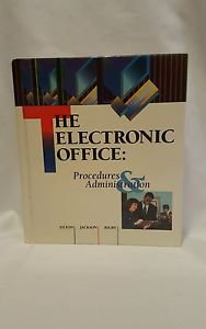 The Electronic Office: Procedures and Administration Tilton, Jackson, Rigby