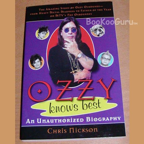 Ozzy Osbourne Unauthorized Biography, Ozzy Knows Best, Author - Chris Mickson, BooKooGuru
