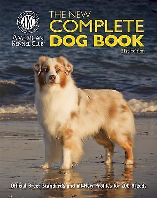 NEW The New Complete Dog Book: Official Breed Standards and All-New Profiles