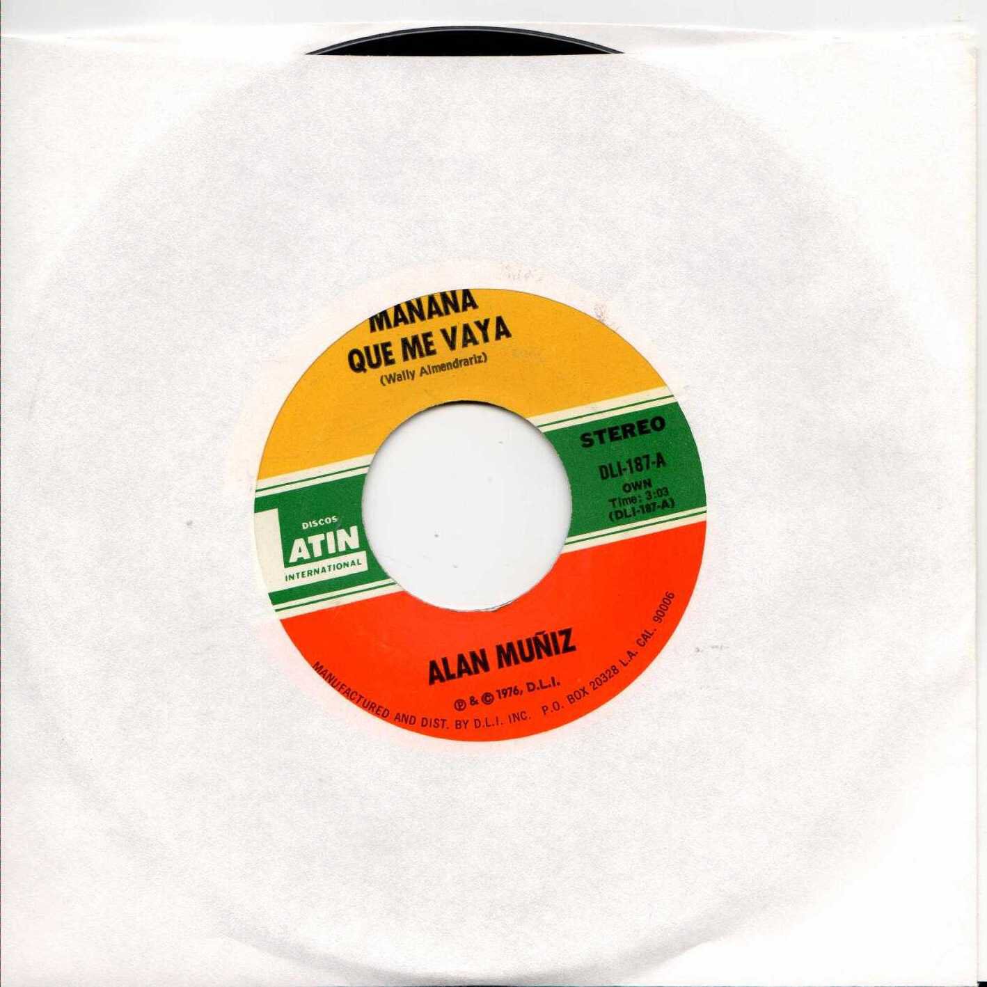 ALAN MUNIZ Manana Que Me Vaya 1976 US 2 Track 7" Vinyl Single
