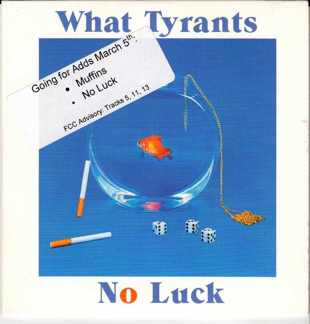 WHAT TYRANTS No Luck 2015 US 13 Track Promotional CD Album