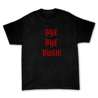 BYE BYE BUSH TEE