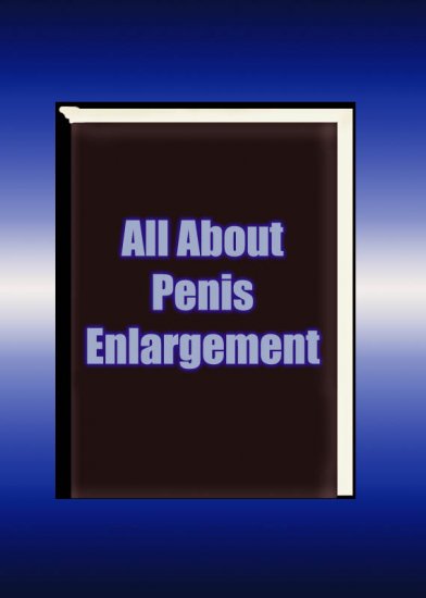 All About Penis Enlargement! ebook