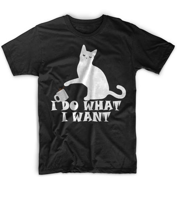 Black Men Tshirt I Do What I Want Funny Cat Pet Black Tshirt For Men