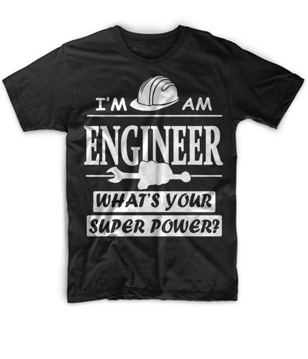Black Men Tshirt I'm An Engineer Whats Your Super Power Black Tshirt For Men