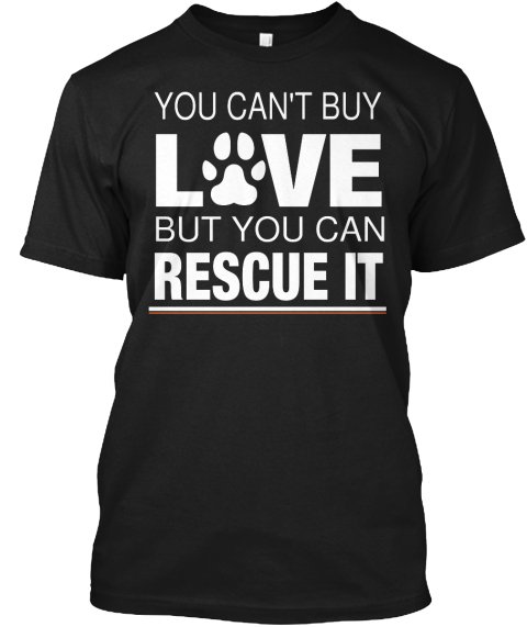 Black Men Tshirt You Can't Buy Love But You Can Rescue It Black Tshirt For Men
