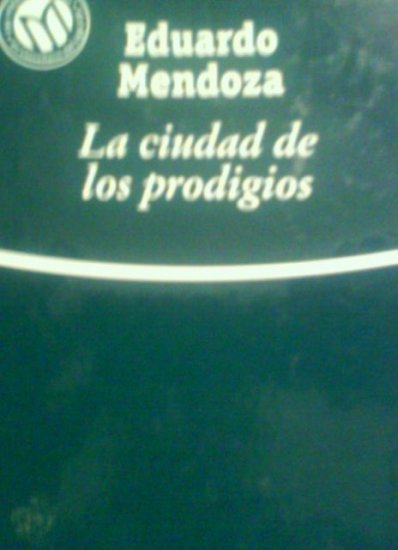 La ciudad de los prodigios by Eduardo Mendoza. Bibliotex. 2001