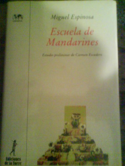 Escuela de Mandarines by Miguel Espinosa. Special Hardback Edition on quality paper. Madrid 2001