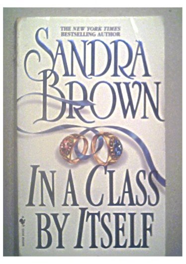 IN A CLASS BY ITSELF - SANDRA BROWN - 1999