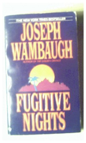 FUGITIVE NIGHTS - JOSEPH WAMBAUGH - 1993