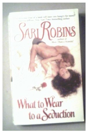 WHAT TO WEAR TO A SEDUCTION - SARI ROBINS - 2006