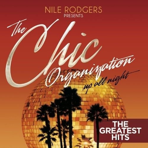 The Chic Organization: Up All Night