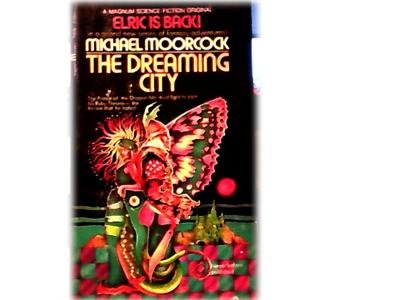 DREAMING CITY~MICHAEL MOORCOCK~ELRICK IS BACK~SCIFI~1ST