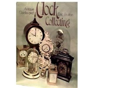ANTIQUE CLOCKS AND CLOCK COLLECTING~HB ILLUS~E BURTON