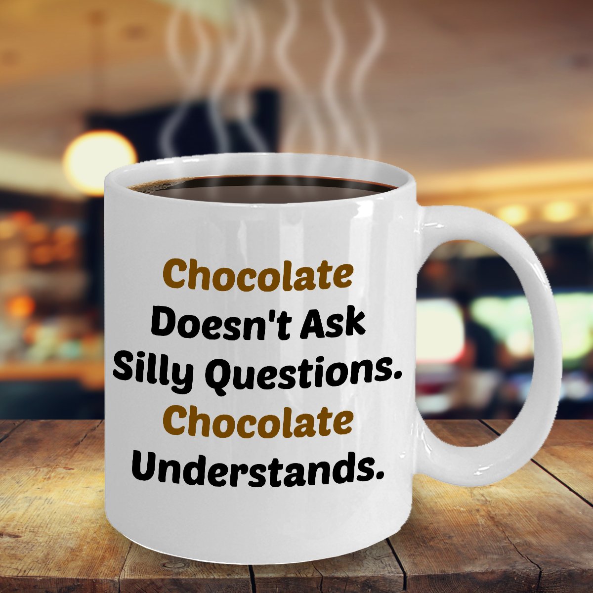 Funny CHOCOLATE UNDERSTANDS 11oz Mug Novelty Ceramic Coffe Tea Cup Ideal Gift
