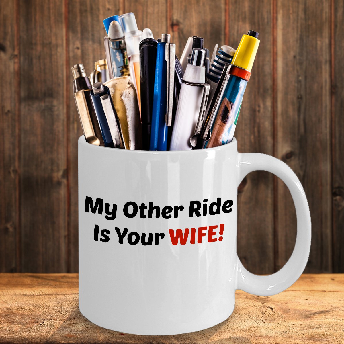 Funny MY OTHER RIDE IS YOUR WIFE 110Z Mug Novelty Ceramic Coffe Tea Cup Ideal Gift