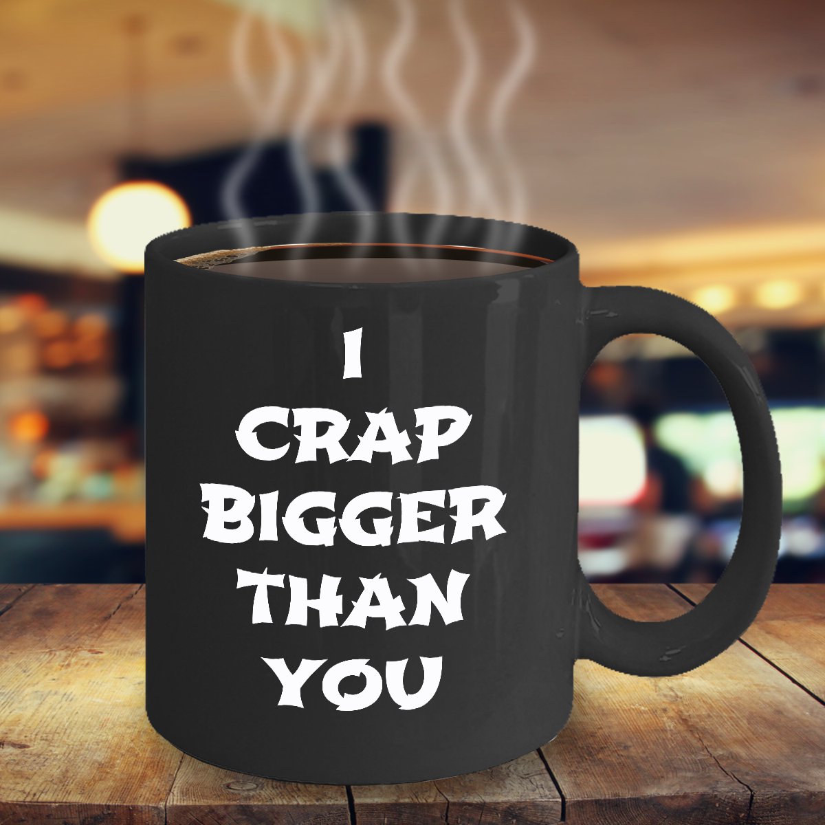 Funny I CRAP BIGGER THAN YOU 110Z Mug Novelty Ceramic Coffe Tea Cup Ideal Gift Idea