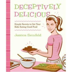 Deceptively Delicious: Simple Secrets to Get Your Kids Eating Good Food (Hardcover)