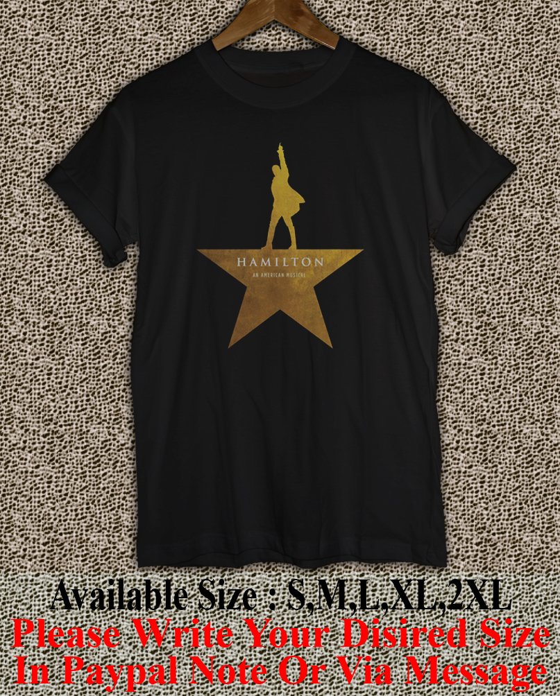 Hamilton American Musical Broadway T Shirt Size : S,M,L,XL,2XL HM01