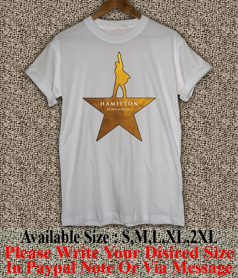 Hamilton American Musical Broadway T Shirt Size : S,M,L,XL,2XL HM02