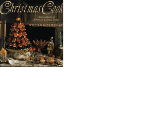 The Christmas Cook by William Woys Weaver