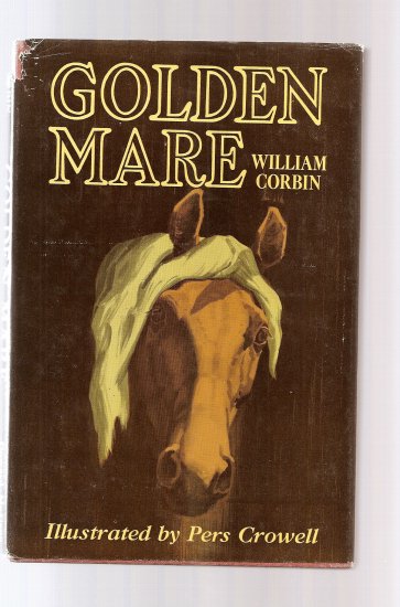 Golden Mare by William,Corbin-awesome novel! 1955