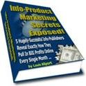 Info-Product Marketing Secrets Exposed