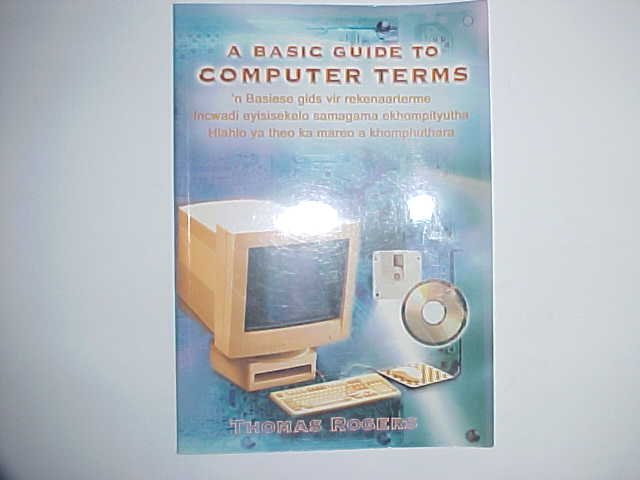 A Basic Guide to Computer Terms - Thomas Rogers