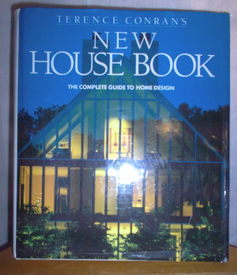 New House Book The Complete Guide To Home Design by Terence Conran