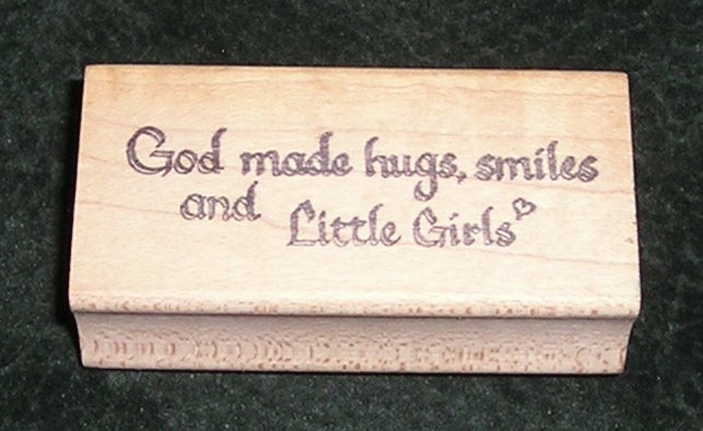 Rubber Stamp Mounted On Wood Text God Made Hugs, Smiles And Little Girls