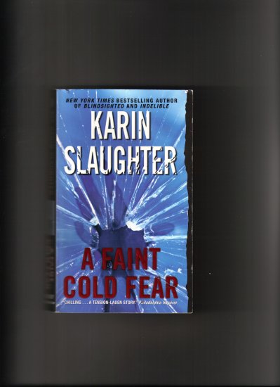 A FAINT COLD FEAR BY KARIN SLAUGHTER