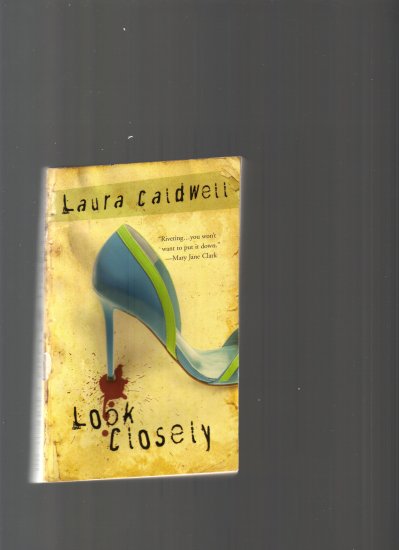 LOOK CLOSELY BY LAURA CALDWELL