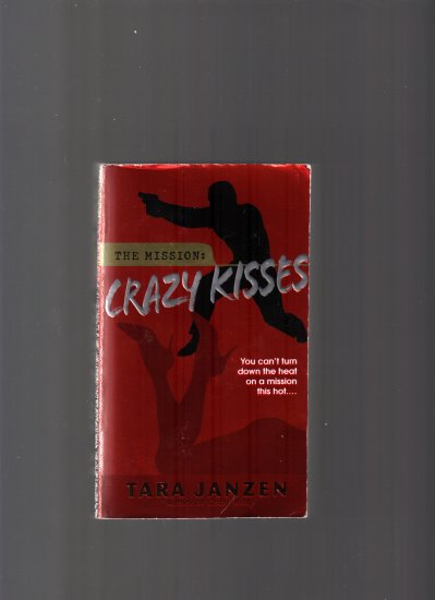THE MISSION:CRAZY KISSES BY TARA JANZEN