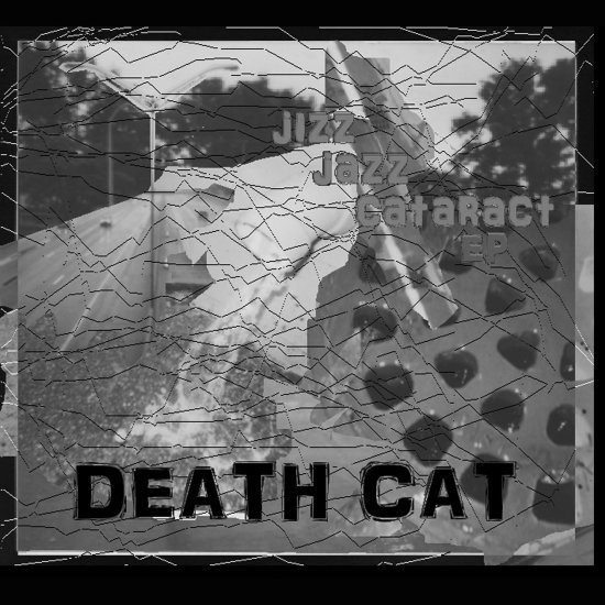 Death Cat - Jizz Jazz Cataract EP