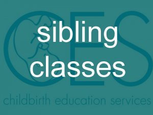 Sibling class 9/11/08 Thursday Click on text for description