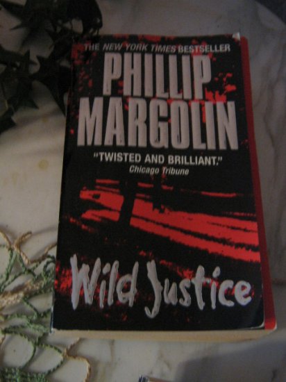 Wild Justice ~ Phillip Margolin ~ PB ~ 2001 ~ N.Y. Times Bestseller