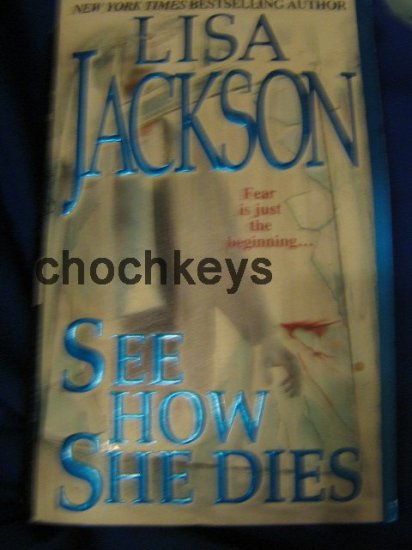 See How She Dies ~ Lisa Jackson ~ 2004 ~ PB ~ Romantic Suspense