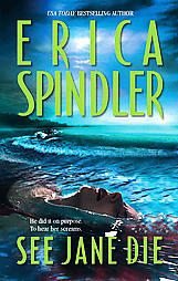See Jane Die ~ Erica Spindler ~ 2005 ~PB ~ thriller