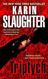 Triptych ~ Karin Slaughter ~2007 ~PB ~ thriller