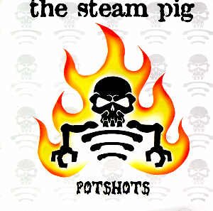 THE STEAM PIG - POTSHOTS - CD