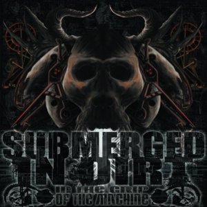 SUBMERGED IN DIRT - IN THE GRIP OF THE MACHINE - CD