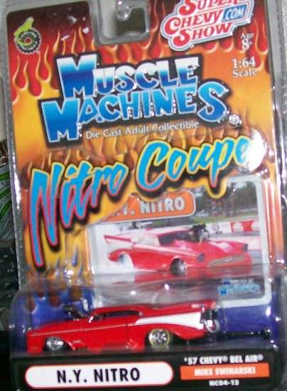 2004 MUSCLE MACHINES NITRO COUPE "N.Y. NITRO" 57 CHEVY MIKE SWINARSKI