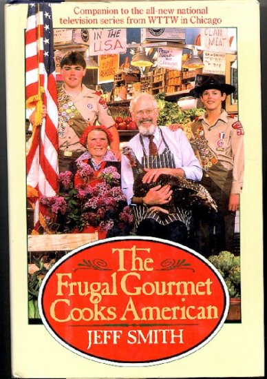 The Frugal Gourmet Cooks American - Jeff Smith 1987 Hardcover U12 The Frugal Gourmet Cooks American - Jeff Smith 1987 Hardcover U12