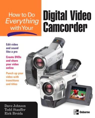 How to Do Everything with Your Digital Video Camera