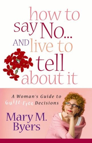 How to Say No...and Live to Tell About It