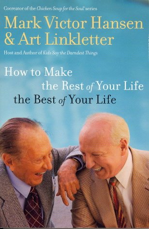 How to Make the Rest of Your Life the Best of Your Life